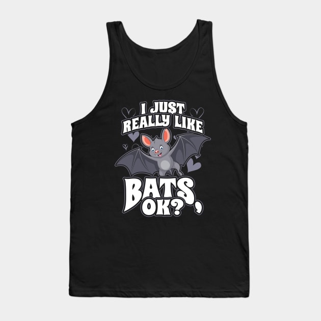 I Just Really Like Bats OK Tank Top by aneisha